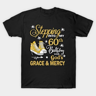 Stepping Into My 60th Birthday With God's Grace & Mercy Bday T-Shirt